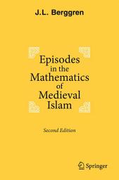 Icon image Episodes in the Mathematics of Medieval Islam: Edition 2