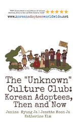 Icon image The Unknown Culture Club: Korean Adoptees, Then and Now