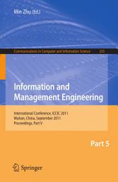 Icon image Information and Management Engineering: International Conference, ICCIC 2011, held in Wuhan, China, September 17-18, 2011. Proceedings, Part V