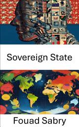 Icon image Sovereign State: The Power and Limits of Political Authority in Modern Governance