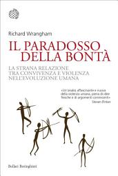 Icon image Il paradosso della bontà: La strana relazione tra convivenza e violenza nell'evoluzione umana