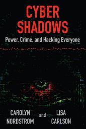 Icon image Cyber Shadows: Power, Crime, and Hacking Everyone