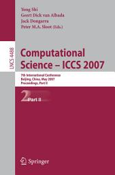 Icon image Computational Science - ICCS 2007: 7th International Conference, Beijing China, May 27-30, 2007, Proceedings, Part II