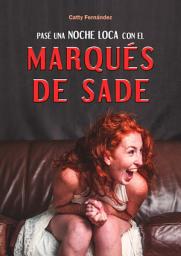 Icon image PASÉ UNA NOCHE LOCA CON EL MARQUÉS DE SADE