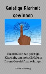 Icon image Geistige Klarheit gewinnen: So erreichen Sie mentale Klarheit in Ihrem Unternehmen, um einen größeren Erfolg zu erzielen