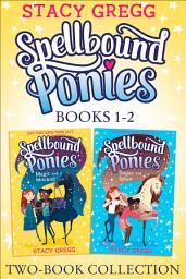 Icon image Spellbound Ponies 2-book Collection Volume 1: Magic and Mischief, Sugar and Spice (Spellbound Ponies)