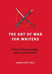 Icon image The Art of War for Writers: Fiction Writing Strategies, Tactics, and Exercises