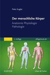 Icon image Der menschliche Körper: Anatomie Physiologie Pathologie, Ausgabe 3