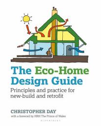 Icon image The Eco-Home Design Guide: Principles and practice for new-build and retrofit