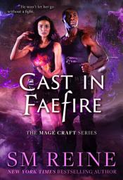 Icon image Cast in Faefire: An Urban Fantasy Romance