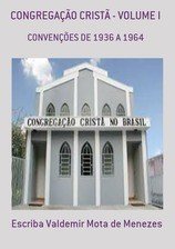 Icon image CONGREGAÇÃO CRISTÃ - VOLUME I: CONVENÇÃO DE 1936 A 1964