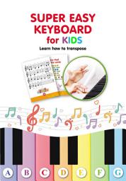 Icon image Super Easy Keyboard for Kids. Learn How to Transpose: Learn to Play 22 Simple Songs in Different Keys: Super Simple Songs for Keyboard or Piano