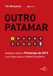 Icon image Outro Patamar: Análises sobre o Flamengo de 2019 e as lições para o futebol brasileiro