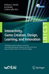 Icon image Interactivity, Game Creation, Design, Learning, and Innovation: 7th EAI International Conference, ArtsIT 2018, and 3rd EAI International Conference, DLI 2018, ICTCC 2018, Braga, Portugal, October 24–26, 2018, Proceedings