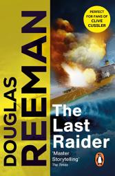 Icon image The Last Raider: a compelling and captivating WW1 naval adventure from the master storyteller of the sea