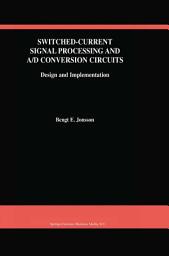 Icon image Switched-Current Signal Processing and A/D Conversion Circuits: Design and Implementation