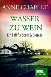 Icon image Wasser zu Wein: Der zweite Fall für Stark & Bremer