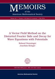 Icon image A Vector Field Method on the Distorted Fourier Side and Decay for Wave Equations with Potentials