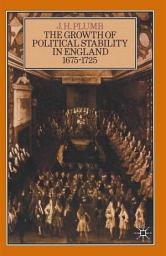 Icon image The Growth of Political Stability in England 1675–1725