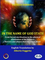 Icon image In the name of god state: From coercive sterilisation to the physical elimination of helplessness