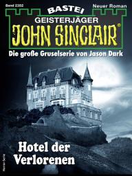 Icon image John Sinclair 2352: Hotel der Verlorenen