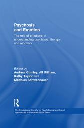 Icon image Psychosis and Emotion: The role of emotions in understanding psychosis, therapy and recovery