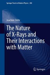 Icon image The Nature of X-Rays and Their Interactions with Matter