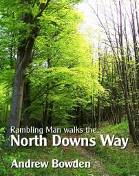 Icon image Rambling Man Walks The North Downs Way: Following the pilgrims from Farnham to Dover