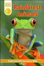 Icon image DK Reader Level 2: Rainforest Animals: Packed With Facts You Need To Read!