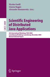 Icon image Scientific Engineering of Distributed Java Applications: 4th International Workshop, FIDJI 2004, Luxembourg-Kirchberg, Luxembourg, November 24-25, 2004, Revised Selected Papers