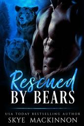 Icon image Rescued by Bears: Steamy Paranormal Bear Shifter Reverse Harem Romance