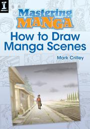 Icon image Mastering Manga, How to Draw Manga Scenes