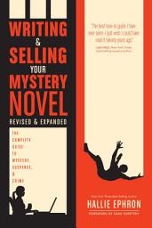 Icon image Writing and Selling Your Mystery Novel Revised and Expanded Edition: The Complete Guide to Mystery, Suspense, and Crime