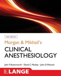 Icon image Morgan and Mikhail's Clinical Anesthesiology, 6th edition: Edition 6