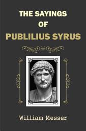 Icon image The Sayings of Publilius Syrus