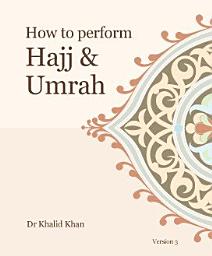 Icon image Hajj & Umrah Guide by Dr Khalid Khan: Featured by Hajj & Umra Express