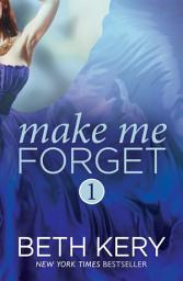 Icon image Make Me Forget (Make Me: Part One)