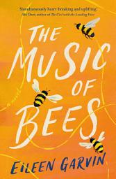 Icon image The Music of Bees: The heart-warming and redemptive story everyone will want to read this winter