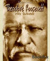 Icon image Theodore Roosevelt: His Words