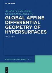 Icon image Global Affine Differential Geometry of Hypersurfaces: Edition 2