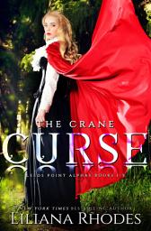 Icon image The Crane Curse (The Complete Series Three Book Boxed Set): Shape Shifter Romance