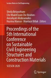 Icon image Proceedings of the 5th International Conference on Sustainable Civil Engineering Structures and Construction Materials: SCESCM 2020