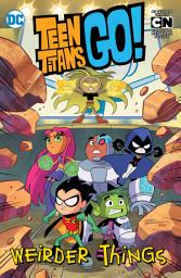 Icon image Teen Titans Go!: Weirder Things: Volume 6