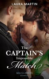 Icon image The Captain's Impossible Match (Mills & Boon Historical)