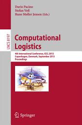 Icon image Computational Logistics: 4th International Conference, ICCL 2013, Copenhagen, Denmark, September 25-27, 2013, Proceedings