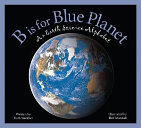 Icon image B is for Blue Planet: An Earth Science Alphabet