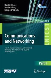 Icon image Communications and Networking: 11th EAI International Conference, ChinaCom 2016, Chongqing, China, September 24-26, 2016, Proceedings, Part I