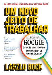 Icon image Um novo jeito de trabalhar: Ideias do Google que vão transformar sua maneira de viver e liderar