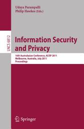 Icon image Information Security and Privacy: 16th Australisian Conference, ACISP 2011, Melbourne, Australia, July 11-13, 2011, Proceedings