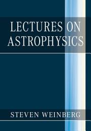 Icon image Lectures on Astrophysics